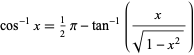  cos^(-1)x=1/2pi-tan^(-1)(x/(sqrt(1-x^2))) 