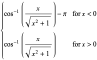 {cos^(-1)(x/(sqrt(x^2+1)))-pi for x<0; cos^(-1)(x/(sqrt(x^2+1))) for x>0