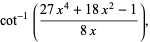 cot^(-1)((27x^4+18x^2-1)/(8x)),