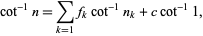  cot^(-1)n=sum_(k=1)f_kcot^(-1)n_k+ccot^(-1)1, 
