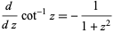  d/(dz)cot^(-1)z=-1/(1+z^2) 