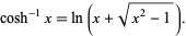  cosh^(-1)x=ln(x+sqrt(x^2-1)). 