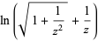 ln(sqrt(1+1/(z^2))+1/z)