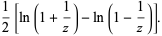 1/2[ln(1+1/z)-ln(1-1/z)].