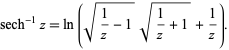  sech^(-1)z=ln(sqrt(1/z-1)sqrt(1/z+1)+1/z). 