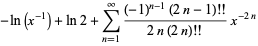 -ln(x^(-1))+ln2+sum_(n=1)^(infty)((-1)^(n-1)(2n-1)!!)/(2n(2n)!!)x^(-2n)