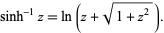  sinh^(-1)z=ln(z+sqrt(1+z^2)). 