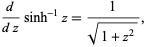  d/(dz)sinh^(-1)z=1/(sqrt(1+z^2)), 