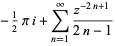 -1/2pii+sum_(n=1)^(infty)(z^(-2n+1))/(2n-1)