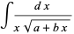 int(dx)/(xsqrt(a+bx))