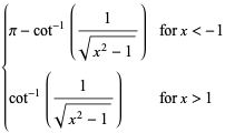 {pi-cot^(-1)(1/(sqrt(x^2-1))) for x<-1; cot^(-1)(1/(sqrt(x^2-1))) for x>1