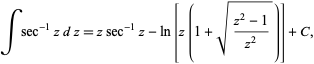  intsec^(-1)zdz=zsec^(-1)z-ln[z(1+sqrt((z^2-1)/(z^2)))]+C, 