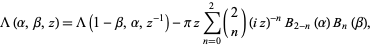  Lambda(alpha,beta,z)=Lambda(1-beta,alpha,z^(-1))-pizsum_(n=0)^2(2; n)(iz)^(-n)B_(2-n)(alpha)B_n(beta),   