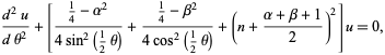  (d^2u)/(dtheta^2)+[(1/4-alpha^2)/(4sin^2(1/2theta))+(1/4-beta^2)/(4cos^2(1/2theta))+(n+(alpha+beta+1)/2)^2]u=0, 