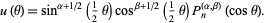  u(theta)=sin^(alpha+1/2)(1/2theta)cos^(beta+1/2)(1/2theta)P_n^((alpha,beta))(costheta). 