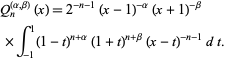  Q_n^((alpha,beta))(x)=2^(-n-1)(x-1)^(-alpha)(x+1)^(-beta) 
 ×int_(-1)^1(1-t)^(n+alpha)(1+t)^(n+beta)(x-t)^(-n-1)dt. 