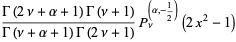 (Gamma(2nu+alpha+1)Gamma(nu+1))/(Gamma(nu+alpha+1)Gamma(2nu+1))P_nu^((alpha,-1/2))(2x^2-1)