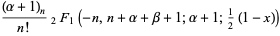 ((alpha+1)_n)/(n!)_2F_1(-n,n+alpha+beta+1;alpha+1;1/2(1-x))