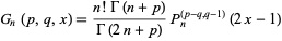  G_n(p,q,x)=(n!Gamma(n+p))/(Gamma(2n+p))P_n^((p-q,q-1))(2x-1) 