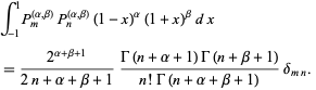  int_(-1)^1P_m^((alpha,beta))P_n^((alpha,beta))(1-x)^alpha(1+x)^betadx 
=(2^(alpha+beta+1))/(2n+alpha+beta+1)(Gamma(n+alpha+1)Gamma(n+beta+1))/(n!Gamma(n+alpha+beta+1))delta_(mn).  