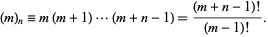  (m)_n=m(m+1)...(m+n-1)=((m+n-1)!)/((m-1)!). 