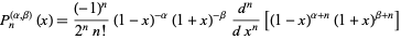  P_n^((alpha,beta))(x)=((-1)^n)/(2^nn!)(1-x)^(-alpha)(1+x)^(-beta)(d^n)/(dx^n)[(1-x)^(alpha+n)(1+x)^(beta+n)] 