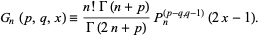  G_n(p,q,x)=(n!Gamma(n+p))/(Gamma(2n+p))P_n^((p-q,q-1))(2x-1). 