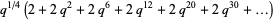 q^(1/4)(2+2q^2+2q^6+2q^(12)+2q^(20)+2q^(30)+...)