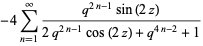 -4sum_(n=1)^(infty)(q^(2n-1)sin(2z))/(2q^(2n-1)cos(2z)+q^(4n-2)+1)