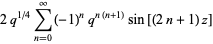 2q^(1/4)sum_(n=0)^(infty)(-1)^nq^(n(n+1))sin[(2n+1)z]