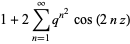 1+2sum_(n=1)^(infty)q^(n^2)cos(2nz)