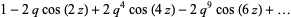 1-2qcos(2z)+2q^4cos(4z)-2q^9cos(6z)+...