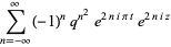 sum_(n=-infty)^(infty)(-1)^nq^(n^2)e^(2nipit)e^(2niz)