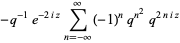 -q^(-1)e^(-2iz)sum_(n=-infty)^(infty)(-1)^nq^(n^2)q^(2niz)