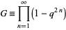  G=product_(n=1)^infty(1-q^(2n)) 