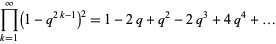  product_(k=1)^infty(1-q^(2k-1))^2=1-2q+q^2-2q^3+4q^4+... 