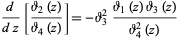  d/(dz)[(theta_2(z))/(theta_4(z))]=-theta_3^2(theta_1(z)theta_3(z))/(theta_4^2(z)) 