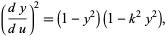  ((dy)/(du))^2=(1-y^2)(1-k^2y^2), 