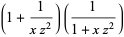(1+1/(xz^2))(1/(1+xz^2))