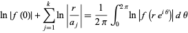  ln|f(0)|+sum_(j=1)^kln|r/(a_j)|=1/(2pi)int_0^(2pi)ln|f(re^(itheta))|dtheta 