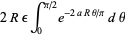 2Repsilonint_0^(pi/2)e^(-2aRtheta/pi)dtheta