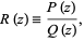  R(z)=(P(z))/(Q(z)), 