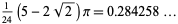  1/(24)(5-2sqrt(2))pi=0.284258... 