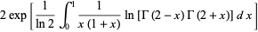 2exp[1/(ln2)int_0^11/(x(1+x))ln[Gamma(2-x)Gamma(2+x)]dx]