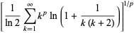 [1/(ln2)sum_(k=1)^(infty)k^pln(1+1/(k(k+2)))]^(1/p)