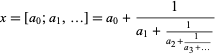  x=[a_0;a_1,...]=a_0+1/(a_1+1/(a_2+1/(a_3+...))) 