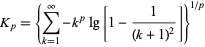  K_p={sum_(k=1)^infty-k^plg[1-1/((k+1)^2)]}^(1/p) 