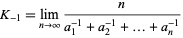  K_(-1)=lim_(n->infty)n/(a_1^(-1)+a_2^(-1)+...+a_n^(-1)) 