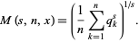  M(s,n,x)=(1/nsum_(k=1)^nq_k^s)^(1/s). 