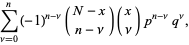 sum_(nu=0)^(n)(-1)^(n-nu)(N-x; n-nu)(x; nu)p^(n-nu)q^nu,